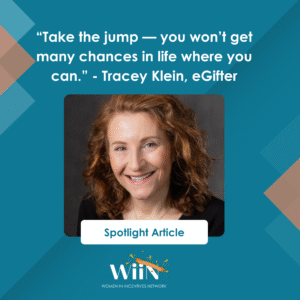 “Take the jump — you won’t get many chances in life where you can.” – Tracey Klein, eGifter